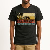 I Just Keep Getting Better Dad Grandpa Great Grandpa Tall T-Shirt