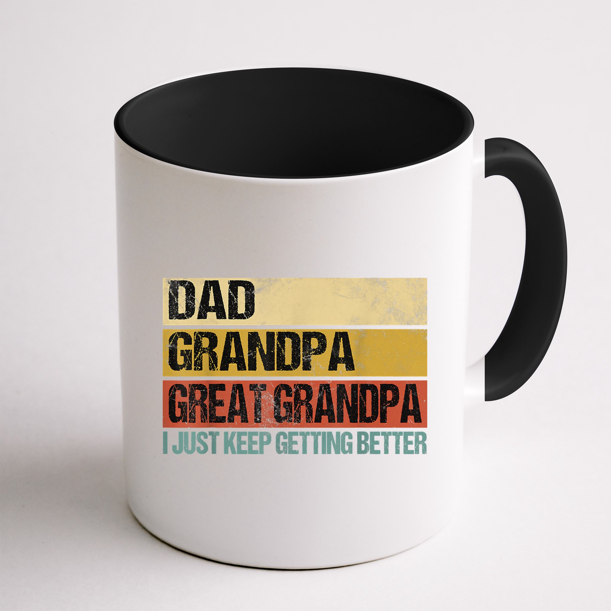 I Just Keep Getting Better Dad Grandpa Great Grandpa Mug
