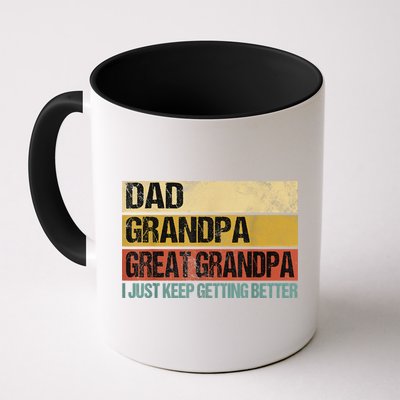 I Just Keep Getting Better Dad Grandpa Great Grandpa Mug