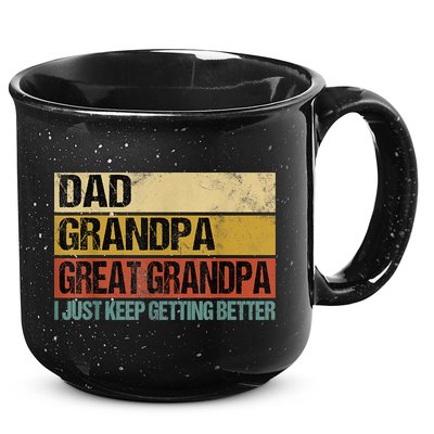I Just Keep Getting Better Dad Grandpa Great Grandpa 15oz Campfire Ceramic Mug