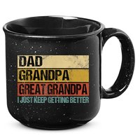 I Just Keep Getting Better Dad Grandpa Great Grandpa 15oz Campfire Ceramic Mug