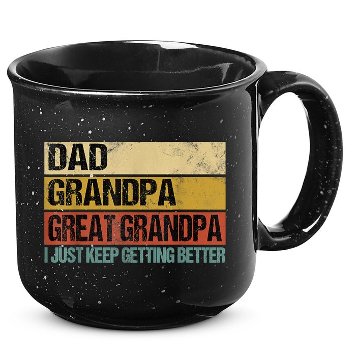 I Just Keep Getting Better Dad Grandpa Great Grandpa 15oz Campfire Ceramic Mug