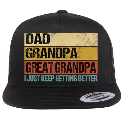 I Just Keep Getting Better Dad Grandpa Great Grandpa Flatbill Hat