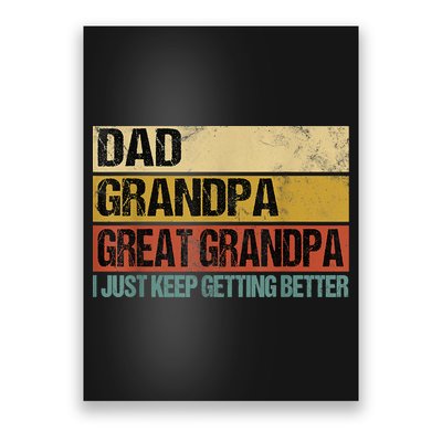 I Just Keep Getting Better Dad Grandpa Great Grandpa Poster