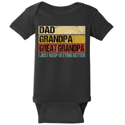 I Just Keep Getting Better Dad Grandpa Great Grandpa Baby Bodysuit