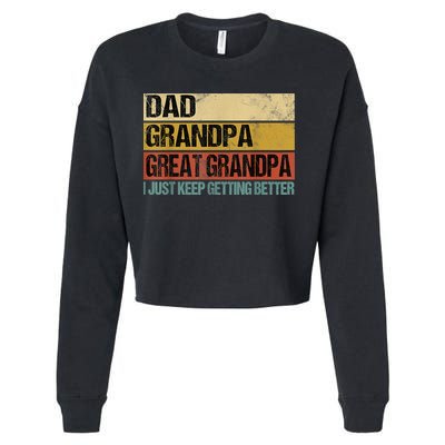 I Just Keep Getting Better Dad Grandpa Great Grandpa Cropped Pullover Crew