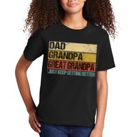 I Just Keep Getting Better Dad Grandpa Great Grandpa Kids T-Shirt