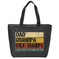 I Just Keep Getting Better Dad Grandpa Great Grandpa Zip Tote Bag