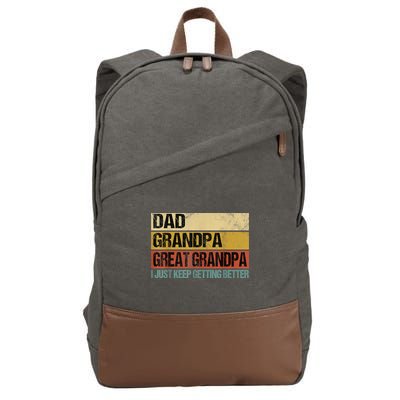 I Just Keep Getting Better Dad Grandpa Great Grandpa Cotton Canvas Backpack