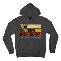 I Just Keep Getting Better Dad Grandpa Great Grandpa Hoodie