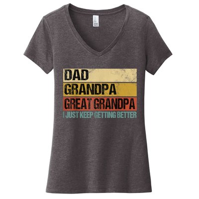 I Just Keep Getting Better Dad Grandpa Great Grandpa Women's V-Neck T-Shirt