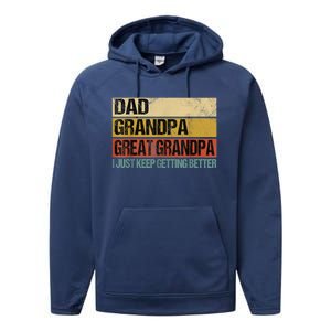 I Just Keep Getting Better Dad Grandpa Great Grandpa Performance Fleece Hoodie