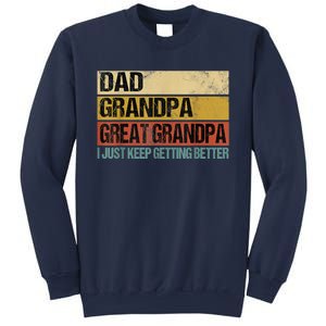 I Just Keep Getting Better Dad Grandpa Great Grandpa Sweatshirt