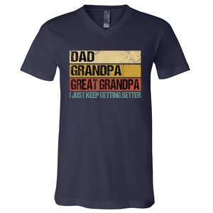 I Just Keep Getting Better Dad Grandpa Great Grandpa V-Neck T-Shirt