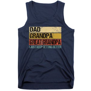 I Just Keep Getting Better Dad Grandpa Great Grandpa Tank Top