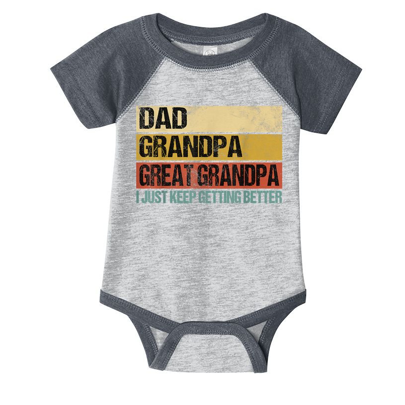 I Just Keep Getting Better Dad Grandpa Great Grandpa Infant Baby Jersey Bodysuit