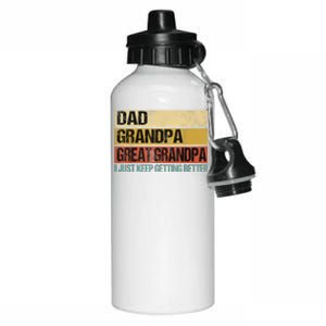 I Just Keep Getting Better Dad Grandpa Great Grandpa Aluminum Water Bottle