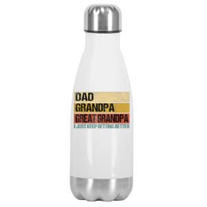 I Just Keep Getting Better Dad Grandpa Great Grandpa Stainless Steel Insulated Water Bottle