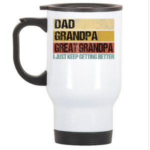 I Just Keep Getting Better Dad Grandpa Great Grandpa Stainless Steel Travel Mug