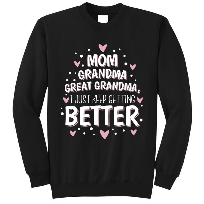 I Just Keep Getting Better Mom Grandma Great Grandma Sweatshirt