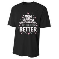 I Just Keep Getting Better Mom Grandma Great Grandma Performance Sprint T-Shirt