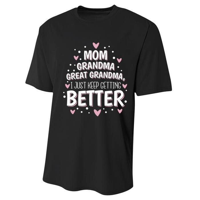 I Just Keep Getting Better Mom Grandma Great Grandma Performance Sprint T-Shirt