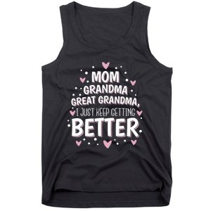 I Just Keep Getting Better Mom Grandma Great Grandma Tank Top