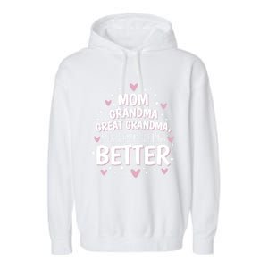 I Just Keep Getting Better Mom Grandma Great Grandma Garment-Dyed Fleece Hoodie