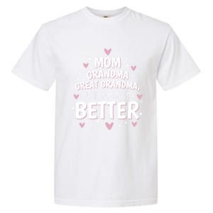 I Just Keep Getting Better Mom Grandma Great Grandma Garment-Dyed Heavyweight T-Shirt