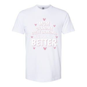 I Just Keep Getting Better Mom Grandma Great Grandma Softstyle CVC T-Shirt