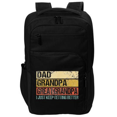 I Just Keep Getting Better Dad Grandpa Great Grandpa Impact Tech Backpack