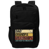 I Just Keep Getting Better Dad Grandpa Great Grandpa Impact Tech Backpack