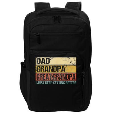 I Just Keep Getting Better Dad Grandpa Great Grandpa Impact Tech Backpack