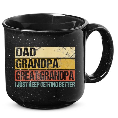 I Just Keep Getting Better Dad Grandpa Great Grandpa 15oz Campfire Ceramic Mug