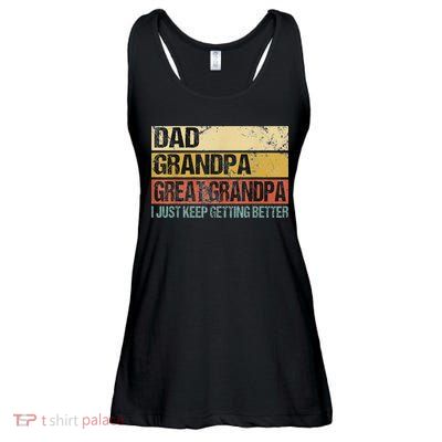 I Just Keep Getting Better Dad Grandpa Great Grandpa Ladies Essential Flowy Tank