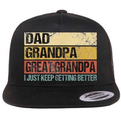 I Just Keep Getting Better Dad Grandpa Great Grandpa Flatbill Hat