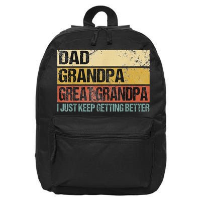 I Just Keep Getting Better Dad Grandpa Great Grandpa 16 in Basic Backpack