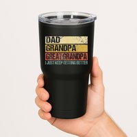 I Just Keep Getting Better Dad Grandpa Great Grandpa Tumbler