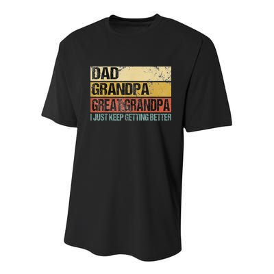 I Just Keep Getting Better Dad Grandpa Great Grandpa Youth Performance Sprint T-Shirt