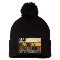 I Just Keep Getting Better Dad Grandpa Great Grandpa Pom Pom 12in Knit Beanie