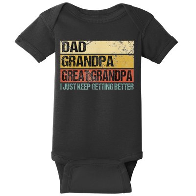I Just Keep Getting Better Dad Grandpa Great Grandpa Baby Bodysuit