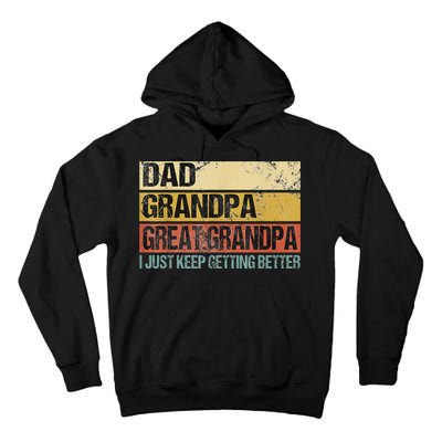 I Just Keep Getting Better Dad Grandpa Great Grandpa Tall Hoodie