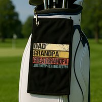 I Just Keep Getting Better Dad Grandpa Great Grandpa Golf Towel