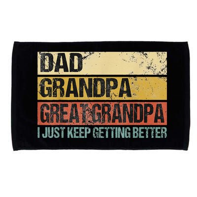 I Just Keep Getting Better Dad Grandpa Great Grandpa Microfiber Hand Towel