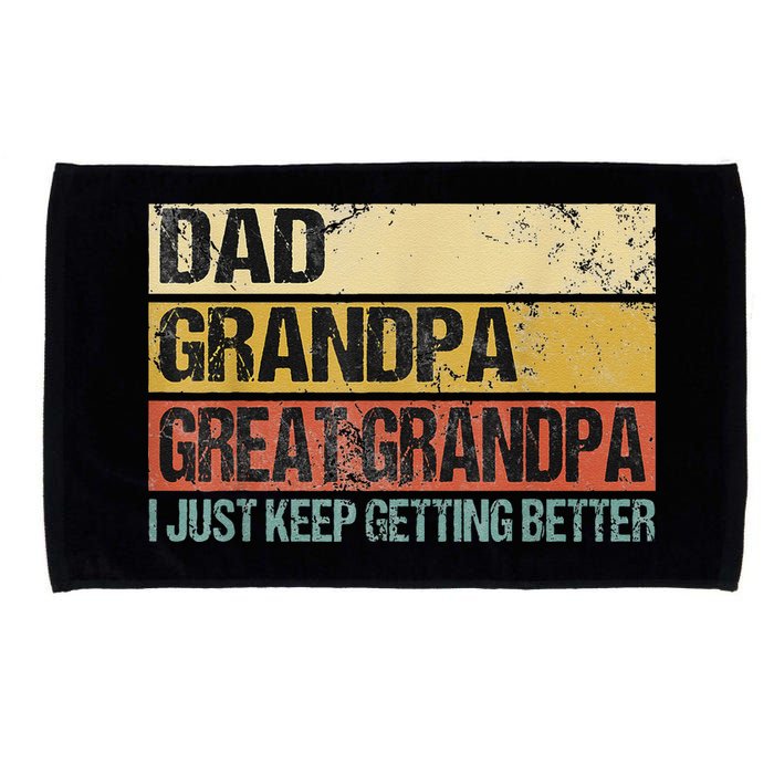 I Just Keep Getting Better Dad Grandpa Great Grandpa Microfiber Hand Towel