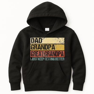 I Just Keep Getting Better Dad Grandpa Great Grandpa Kids Hoodie