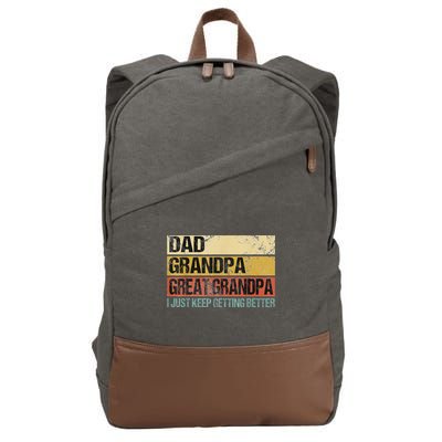 I Just Keep Getting Better Dad Grandpa Great Grandpa Cotton Canvas Backpack