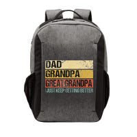 I Just Keep Getting Better Dad Grandpa Great Grandpa Vector Backpack