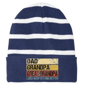 I Just Keep Getting Better Dad Grandpa Great Grandpa Striped Beanie with Solid Band