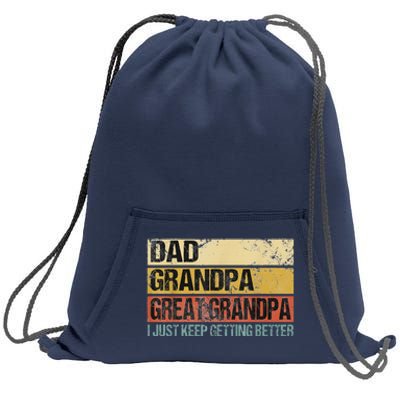 I Just Keep Getting Better Dad Grandpa Great Grandpa Sweatshirt Cinch Pack Bag